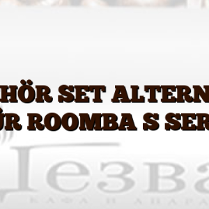 ZUBEHÖR SET ALTERNATIV FÜR ROOMBA S SERIE