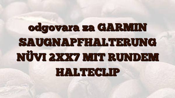 odgovara za GARMIN  SAUGNAPFHALTERUNG NÜVI 2XX7 MIT RUNDEM HALTECLIP