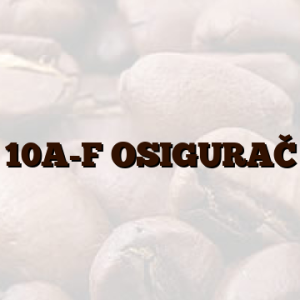 10A-F OSIGURAČ
