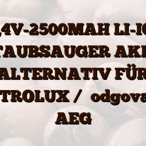 14,4V-2500MAH LI-ION STAUBSAUGER AKKU ALTERNATIV FÜR ELECTROLUX /   odgovara za AEG