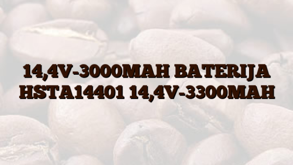 14,4V-3000MAH BATERIJA HSTA14401 14,4V-3300MAH
