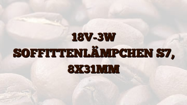 18V-3W SOFFITTENLÄMPCHEN S7, 8X31MM