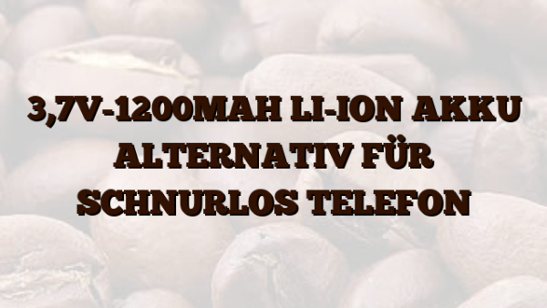 3,7V-1200MAH LI-ION AKKU ALTERNATIV FÜR SCHNURLOS TELEFON