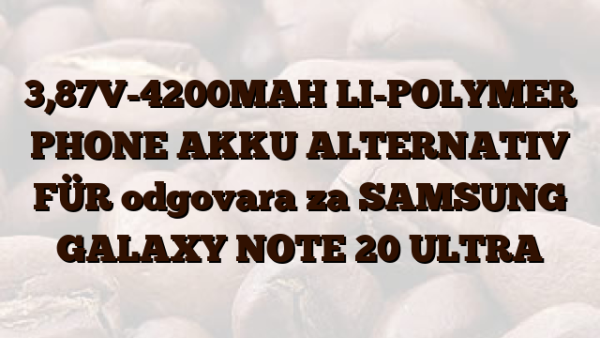 3,87V-4200MAH LI-POLYMER PHONE AKKU ALTERNATIV FÜR odgovara za SAMSUNG GALAXY NOTE 20 ULTRA