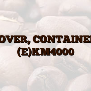 COVER, CONTAINER, (E)KM4000