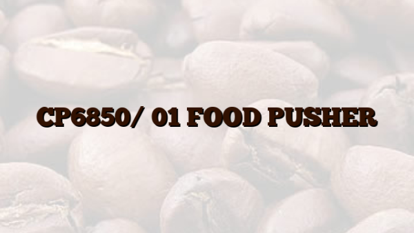 CP6850/ 01  FOOD PUSHER