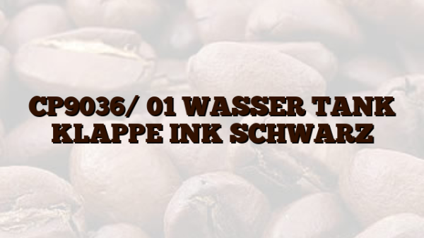 CP9036/ 01  WASSER TANK KLAPPE INK SCHWARZ