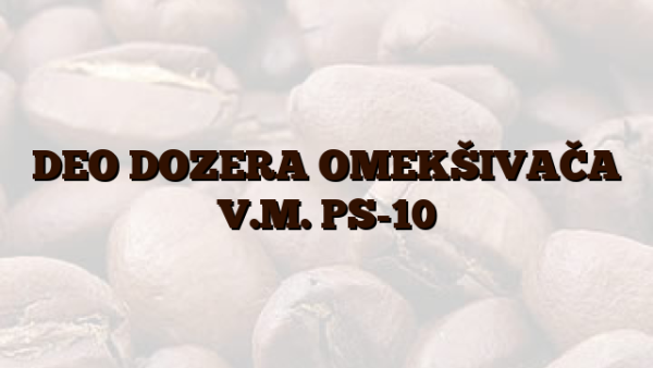 DEO DOZERA OMEKŠIVAČA V.M. PS-10
