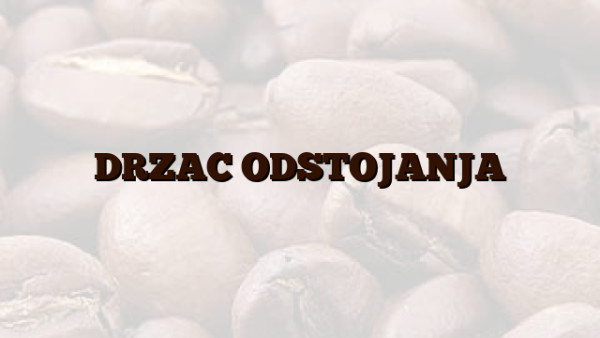 DRZAC ODSTOJANJA