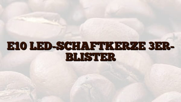 E10  LED-SCHAFTKERZE 3ER- BLISTER