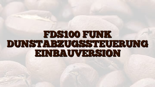 FDS100 FUNK DUNSTABZUGSSTEUERUNG EINBAUVERSION