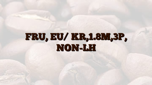 FRU,  EU/ KR,1.8M,3P, NON-LH