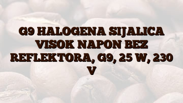 G9  HALOGENA SIJALICA VISOK NAPON BEZ REFLEKTORA,  G9, 25 W,  230 V