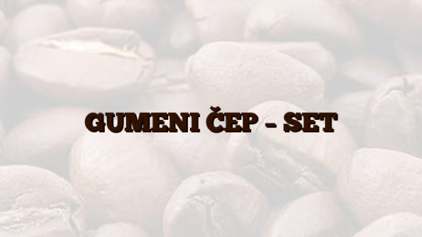 GUMENI ČEP – SET