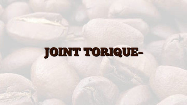 JOINT TORIQUE–