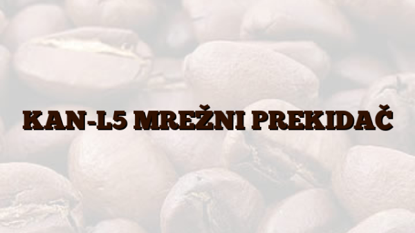 KAN-L5  MREŽNI PREKIDAČ