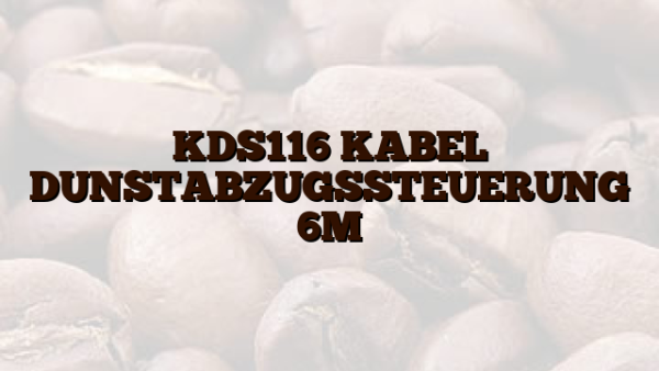 KDS116 KABEL DUNSTABZUGSSTEUERUNG 6M
