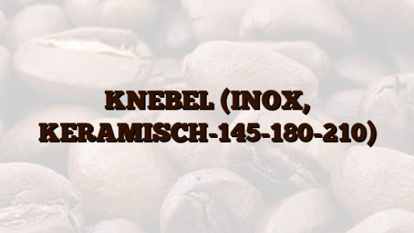 KNEBEL (INOX, KERAMISCH-145-180-210)