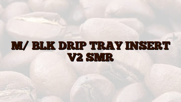 M/ BLK DRIP TRAY INSERT V2 SMR