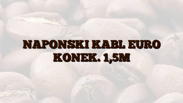 NAPONSKI KABL EURO KONEK. 1,5M