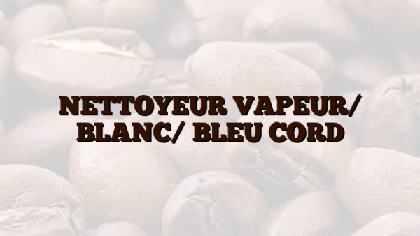 NETTOYEUR VAPEUR/ BLANC/ BLEU  CORD