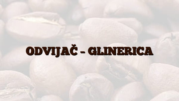 ODVIJAČ – GLINERICA