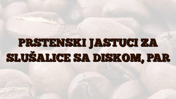 PRSTENSKI JASTUCI ZA SLUŠALICE SA DISKOM,  PAR