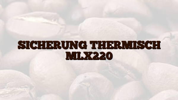 SICHERUNG THERMISCH MLX220