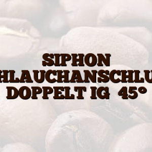 SIPHON SCHLAUCHANSCHLUSS DOPPELT IG   45°