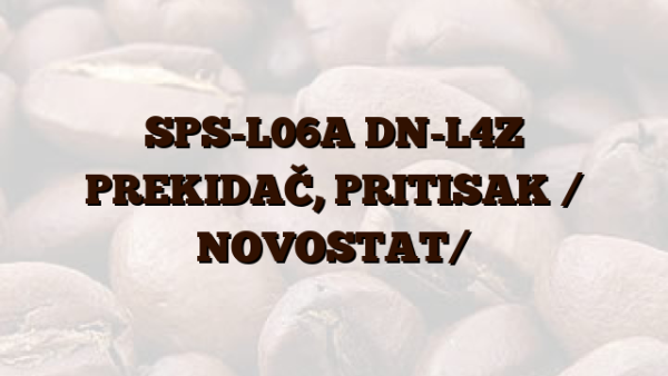 SPS-L06A DN-L4Z  PREKIDAČ,  PRITISAK / NOVOSTAT/