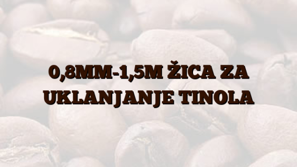 0,8MM-1,5M  ŽICA ZA UKLANJANJE TINOLA