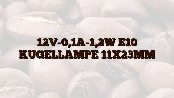 12V-0,1A-1,2W E10 KUGELLAMPE 11X23MM