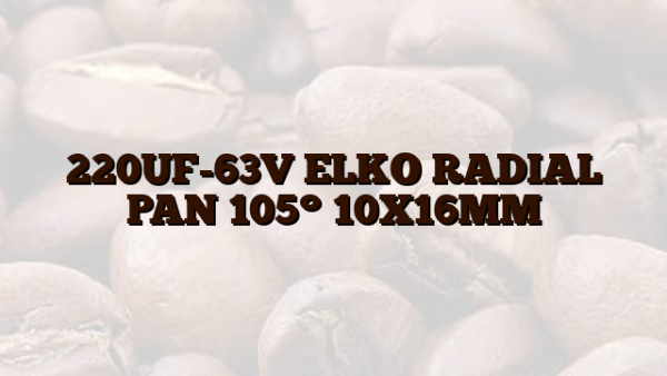 220UF-63V  ELKO RADIAL PAN 105° 10X16MM