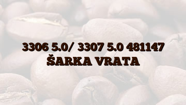 3306 5.0/ 3307 5.0  481147 ŠARKA VRATA
