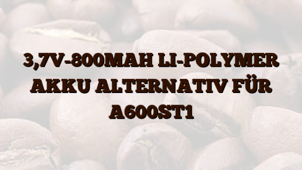 3,7V-800MAH LI-POLYMER AKKU ALTERNATIV FÜR A600ST1