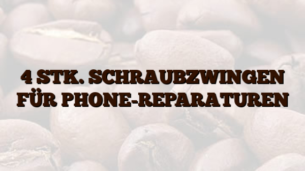 4 STK. SCHRAUBZWINGEN FÜR PHONE-REPARATUREN