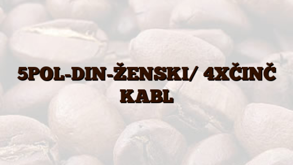 5POL-DIN-ŽENSKI/ 4XČINČ KABL