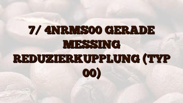 7/ 4NRMS00  GERADE MESSING REDUZIERKUPPLUNG (TYP 00)