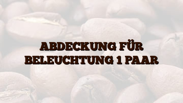 ABDECKUNG FÜR BELEUCHTUNG 1 PAAR