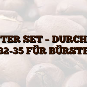 ADAPTER SET – DURCHM. 28- 32-35 FÜR BÜRSTE
