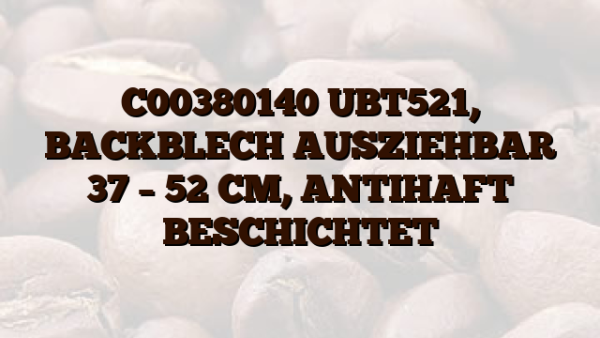 C00380140  UBT521, BACKBLECH AUSZIEHBAR 37 – 52 CM,  ANTIHAFT BESCHICHTET