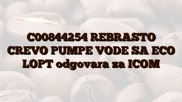 C00844254  REBRASTO CREVO PUMPE VODE SA ECO LOPT odgovara za ICOM