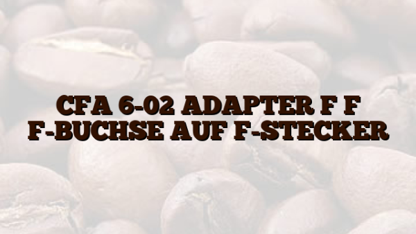 CFA 6-02  ADAPTER F F F-BUCHSE AUF F-STECKER