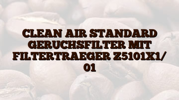 CLEAN AIR STANDARD GERUCHSFILTER MIT FILTERTRAEGER Z5101X1/ 01