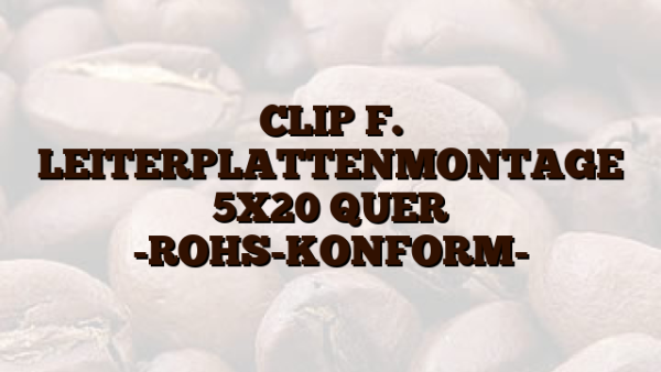 CLIP F. LEITERPLATTENMONTAGE 5X20 QUER -ROHS-KONFORM-