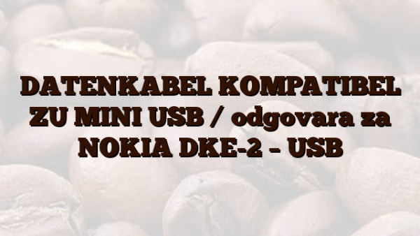 DATENKABEL KOMPATIBEL ZU MINI USB /  odgovara za NOKIA DKE-2 – USB