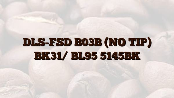 DLS-FSD B03B (NO TIP) BK31/ BL95 5145BK