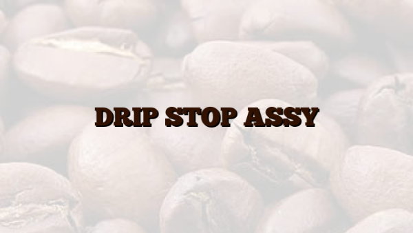 DRIP STOP ASSY