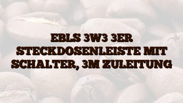 EBLS 3W3  3ER STECKDOSENLEISTE MIT SCHALTER,  3M ZULEITUNG
