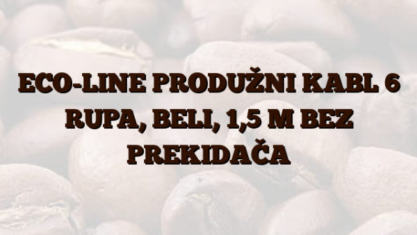 ECO-LINE  PRODUŽNI KABL 6 RUPA,  BELI,  1,5 M BEZ PREKIDAČA